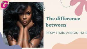 The difference between remy hair and virgin hair
