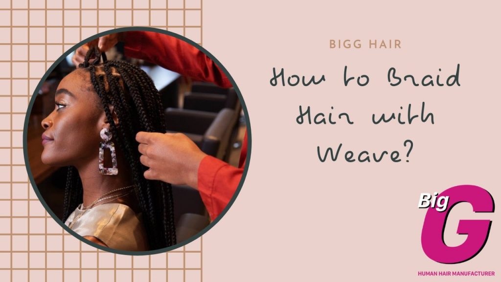 How to Braid Hair with Weave