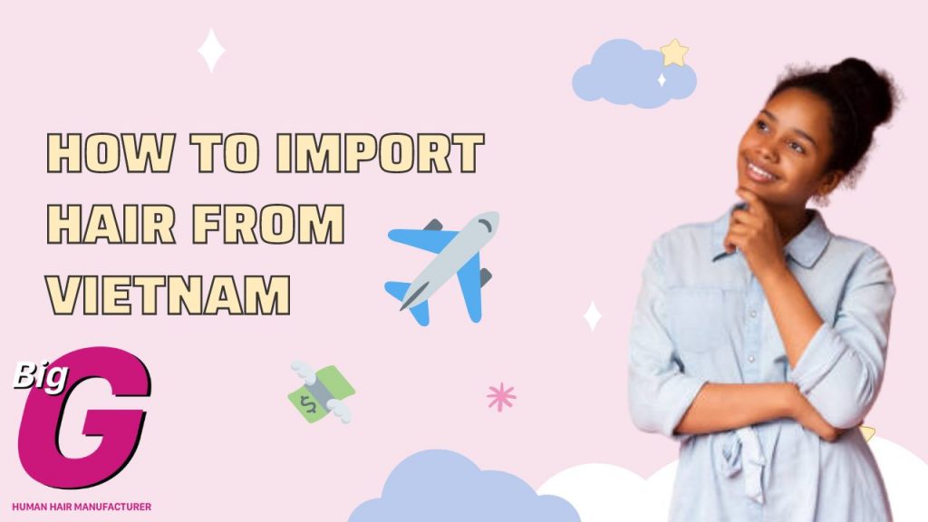 How to import hair from Vietnam