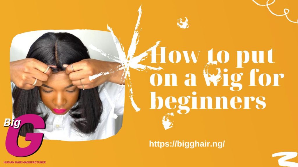 How to put on a wig for beginners