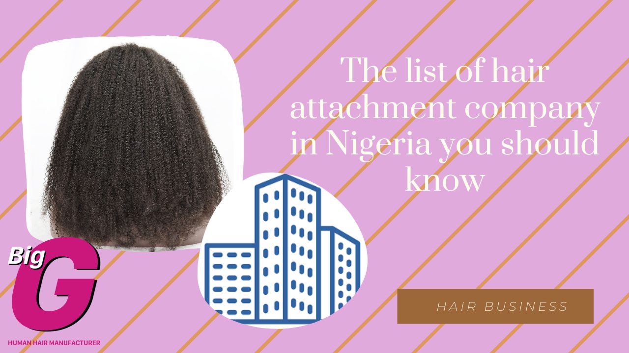 The list of hair attachment company in Nigeria you should know BigG