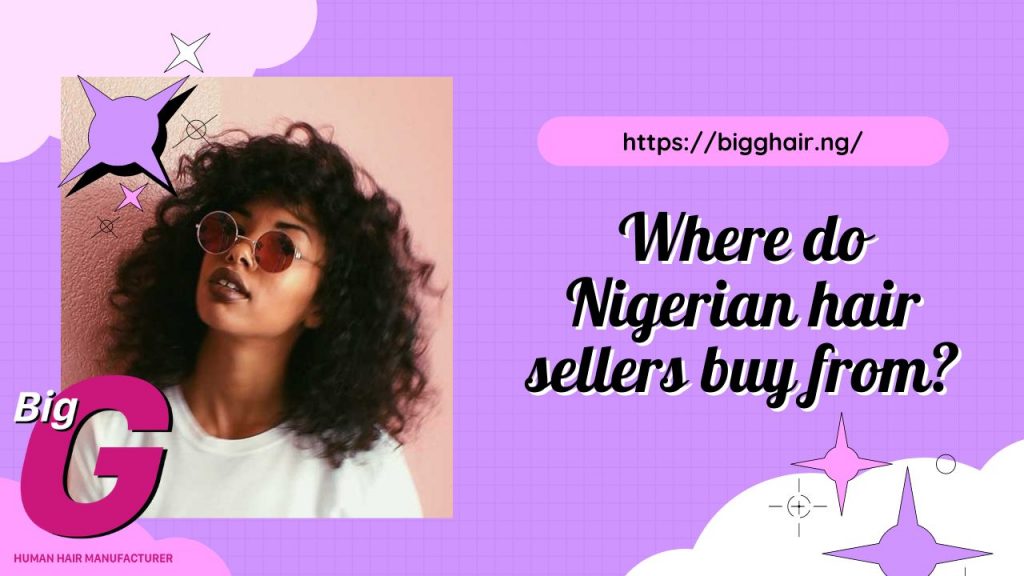 Where do Nigerian hair sellers buy from?