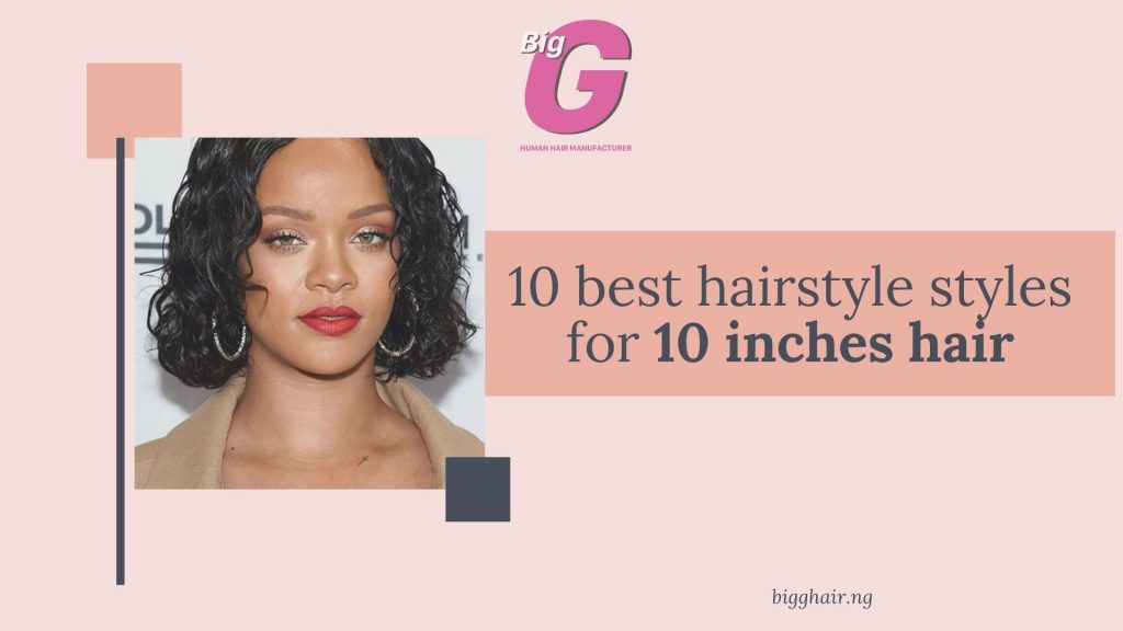 Best hairstyles for 10 inches hair