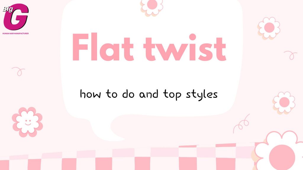 Flat twist - How to do and top 10 styles