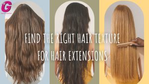 Find the right hair texture for hair extensions