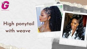 High ponytail with weave