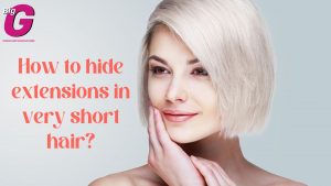 How to hide extensions in very short hair