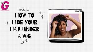 How to hide your hair under a wig