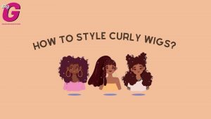 How to style curly wigs