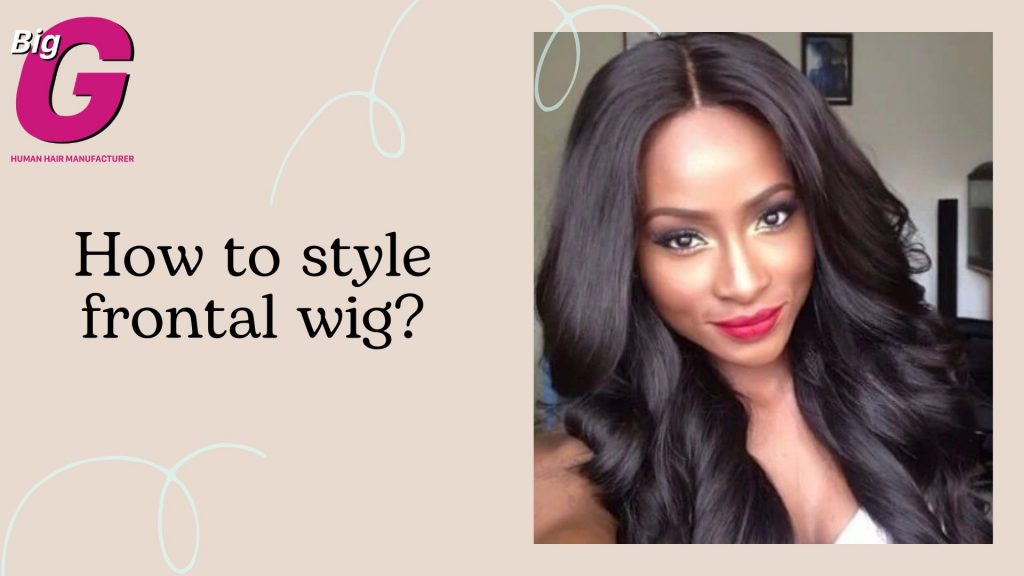 How to style frontal wig