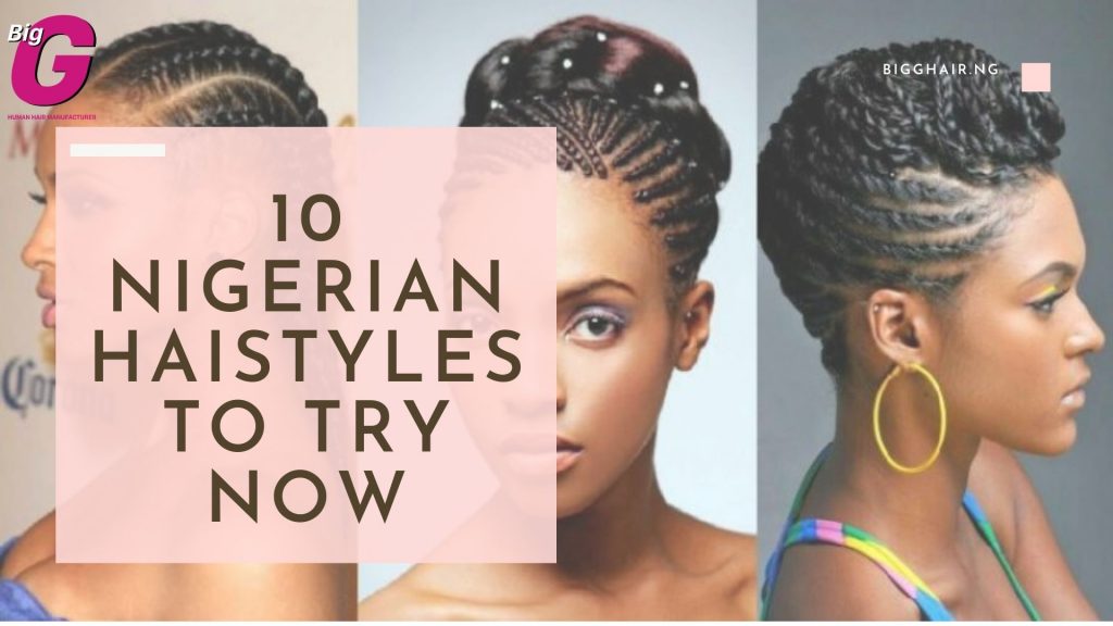 10 latest Nigerian hairstyles to try now - BigG Hair Nigeria
