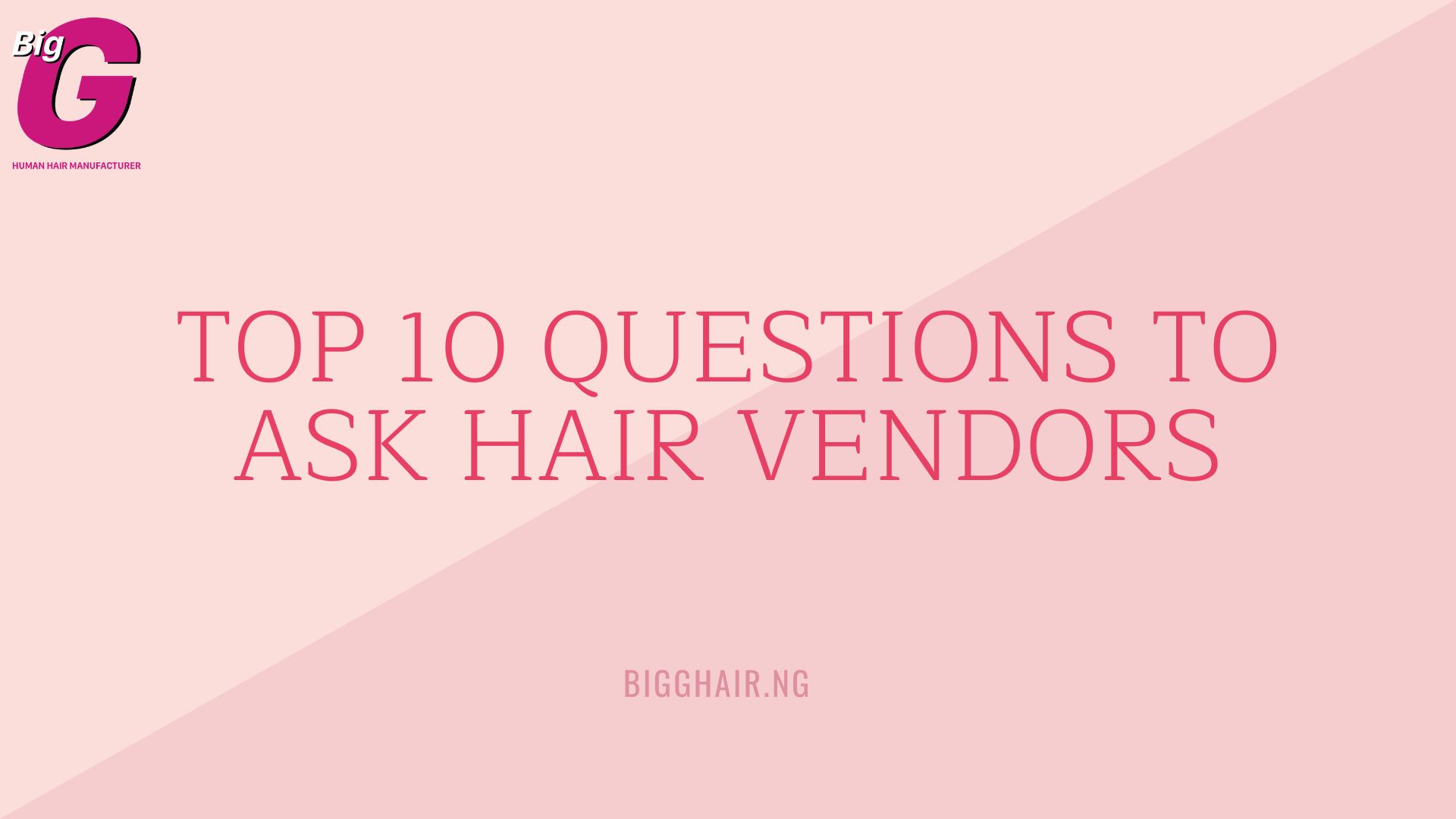 Business tips Top 10 questions to ask hair vendors
