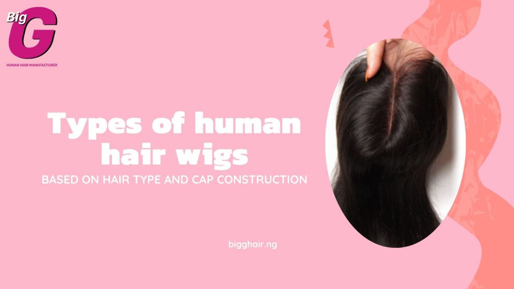 Different types of human hair wigs